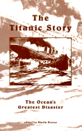 The Titanic Story: The Ocean's Greatest Disaster - Breese, Martin (Editor)