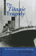 The Titanic Tragedy: The Price of Prosperity in a Gilded Age