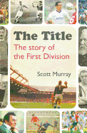The Title: The Story of the First Division