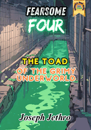 The Toad of the Grimy Underworld