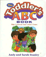 The Toddler's ABC Book: Big Lessons for Little Ones - Stanley, Andy, and Ancrocci, Rick, and Stanley, Sarah