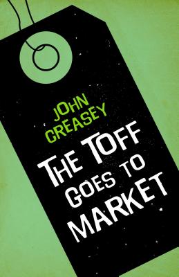 The Toff Goes to Market - Creasey, John