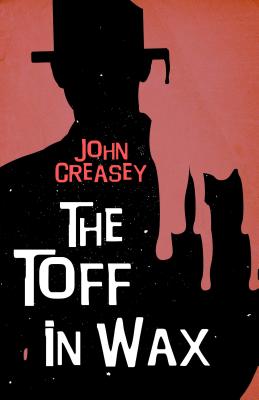 The Toff in Wax - Creasey, John