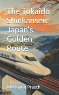 The Tokaido Shinkansen: Japan's Golden Route