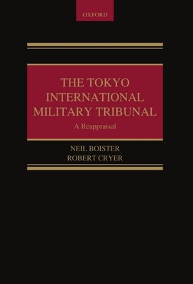 The Tokyo International Military Tribunal - Cryer, Robert, and Boister, Neil