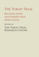 The Tokyo Trial: Recollections and Perspectives from China