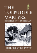 The Tolpuddle Martyrs: Injustice Within the Law