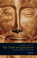 The Tomb of Agamemnon: Mycenae and the Search for a Hero