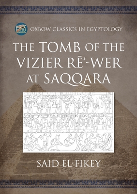 The Tomb of the Vizier Re'-wer at Saqqara - el-Fikey, Said