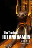 The Tomb of Tutankhamun: Volume III-Treasury & Annex