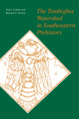 The Tombigbee Watershed in Southeastern Prehistory - Jenkins, Ned J, and Krause, Richard a