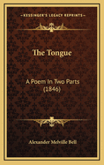 The Tongue: A Poem in Two Parts (1846)