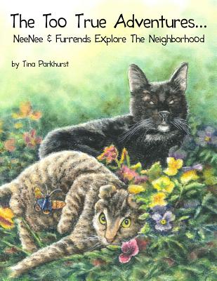 The Too True Adventures...: NeeNee and Furrends Explore the Neighborhood - Paternostro, Gloria (Editor), and Howard, Rosie (Editor)