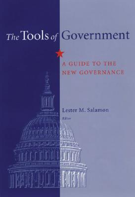 The Tools of Government: A Guide to New Governance - Salamon, Lester M. (Editor)