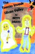 The Toonies Invade Silicon Valley - Dravis, Betty