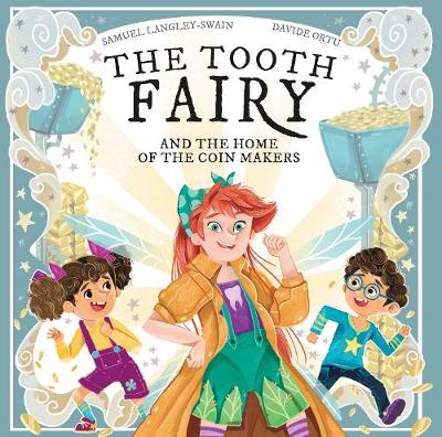 The Tooth Fairy: And The Home Of The Coin Makers - Langley-Swain, Samuel