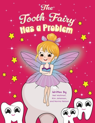 The Tooth Fairy Has a Problem - Wollman, Neil, and Johanson, Kim, and Nelson, Norma