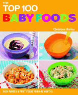 The Top 100 Baby Food Recipes: Easy Purees & First Foods for 6-12 Months