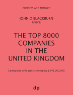 The Top 8000 Companies in The United Kingdom: Companies with assets exceeding 240,000,000