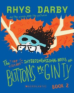 The Top Secret Interdimensional Notes of Buttons McGinty: Book 2