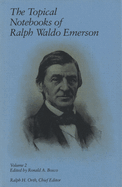 The Topical Notebooks of Ralph Waldo Emerson, Volume 2: Volume 2