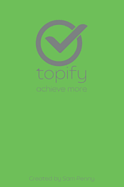 The Topify Method - Green Edition Vol 11: A Quarterly System for Clarity, Focus, and Execution