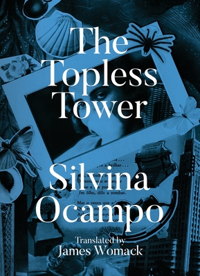 The Topless Tower - Ocampo, Silvina, and Womack, James (Translated by), and Womack, Marian (Introduction by)