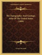 The Topographic and Geologic Atlas of the United States (1909)