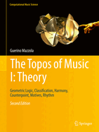 The Topos of Music I: Theory: Geometric Logic, Classification, Harmony, Counterpoint, Motives, Rhythm