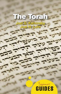 The Torah: A Beginner's Guide - Kaminsky, Joel S., and Lohr, Joel N.