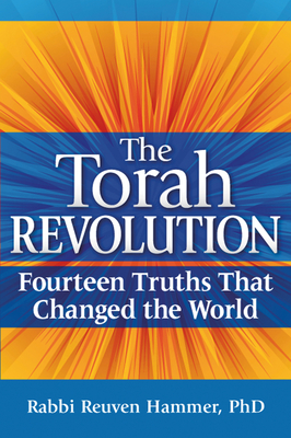 The Torah Revolution: Fourteen Truths That Changed the World - Hammer, Reuven, Rabbi, PhD