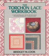 The Torchon Lace Workbook: A Concise Lacemaking Course--The Basic Skills Fully Explained, with Prickings and Diagrams for 27 Finished Lace Products.