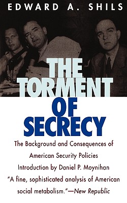 The Torment of Secrecy: The Background and Consequences of American Secruity Policies - Shils, Edward
