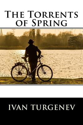 The Torrents of Spring: (also known as Spring Torrents) - Garnett, Constance (Translated by), and Turgenev, Ivan Sergeevich