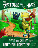 The Tortoise and the Hare: Narrated by the Silly But Truthful Tortoise