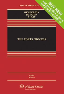 The Torts Process - Henderson, James A, Jr., and Pearson, Richard N, and Kysar, Douglas A, Professor