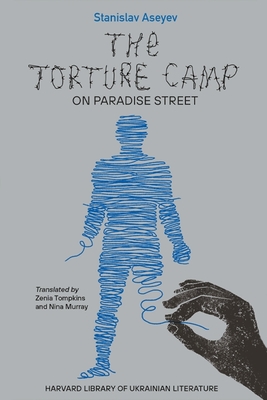 The Torture Camp on Paradise Street - Aseyev, Stanislav, and Tompkins, Zenia (Translated by), and Murray, Nina (Translated by)