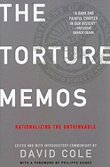The Torture Memos: Rationalizing the Unthinkable - Cole, David (Editor)