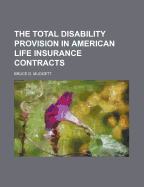 The Total Disability Provision in American Life Insurance Contracts