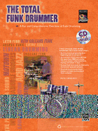 The Total Funk Drummer: A Fun and Comprehensive Overview of Funk Drumming, Book & CD