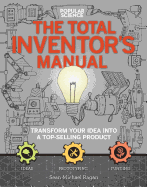 The Total Inventors Manual (Popular Science): Transform Your Idea Into a Top-Selling Product