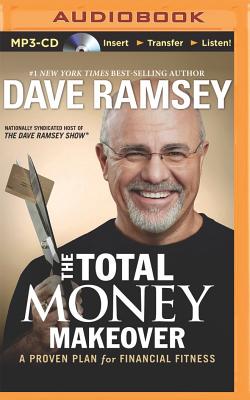 The Total Money Makeover: A Proven Plan for Financial Fitness - Ramsey, Dave (Read by)