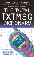 The Total Txtmsg Dictionary - John, Andrew (Editor), and Blake, Stephen (Editor)