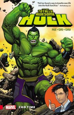 The Totally Awesome Hulk Vol. 1: Cho Time - Pak, Greg, and Cho, Frank (Artist)