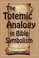 The Totemic Analogy in Bible Symbolism