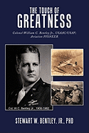 The Touch of Greatness: Colonel William C. Bentley Jr., Usaac/USAF; Aviation Pioneer