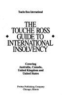 The Touche Ross Guide to International Insolvency: Covering Australia, Canada, United Kingdom and United States