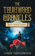 The Touchwood Chronicles: Blue Moon Rising