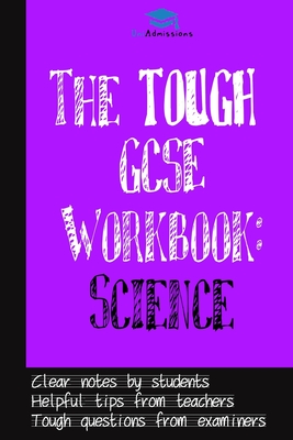 The Tough GCSE Workbook: Science - Agarwal, Rohan (Contributions by), and Uniadmissions