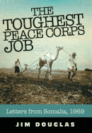 The Toughest Peace Corps Job: Letters from Somalia, 1969